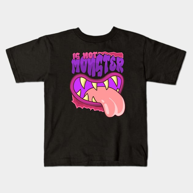 IS NOT MONSTER Kids T-Shirt by AmryDSG